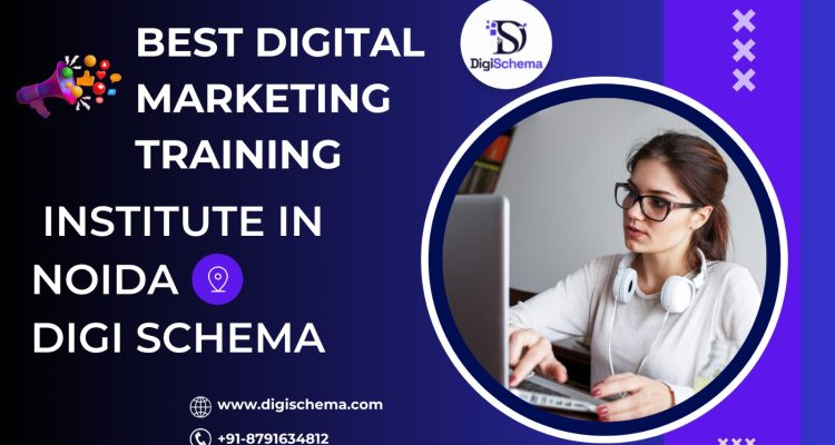 Best Digital Marketing Training Institute In Noida; Digi Schema