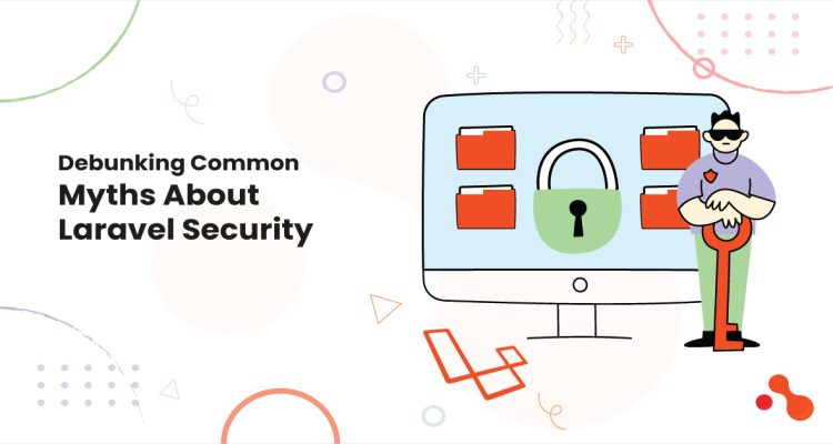 1-Debunking-Common-Myths-About-Laravel-Security