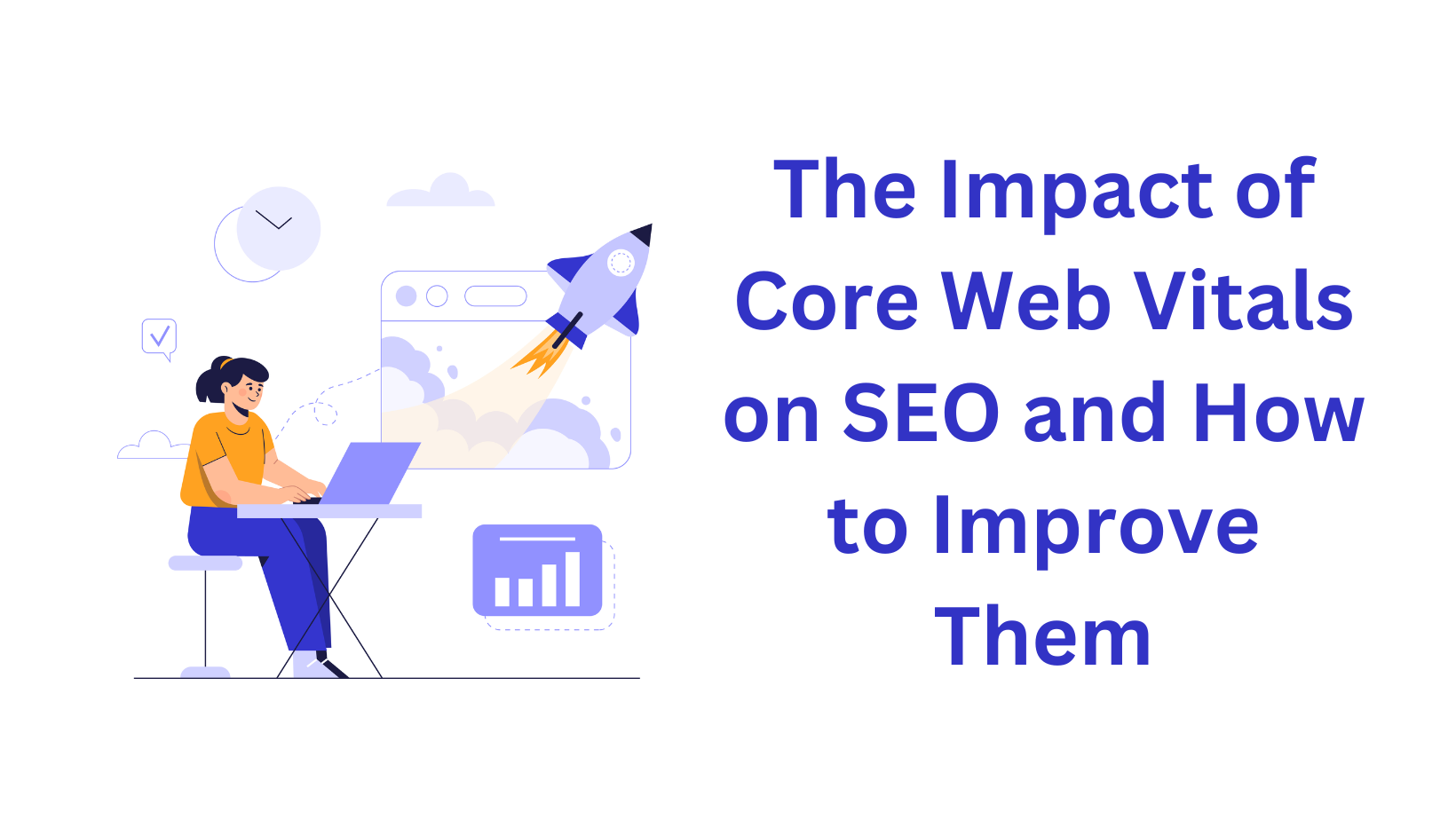 The Impact of Core Web Vitals on SEO and How to Improve Them