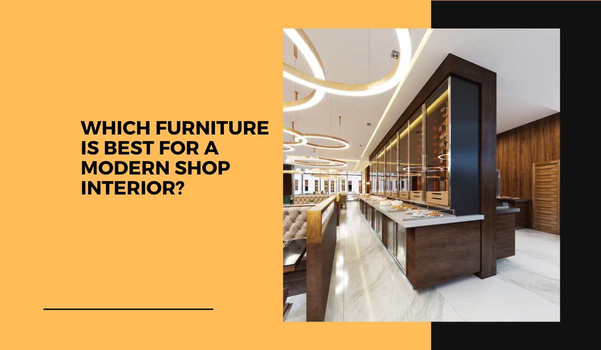 Which Furniture Is Best for a Modern Shop Interior