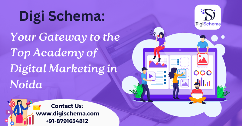 Digi Schema Your Gateway to the Top Academy of Digital Marketing in Noida