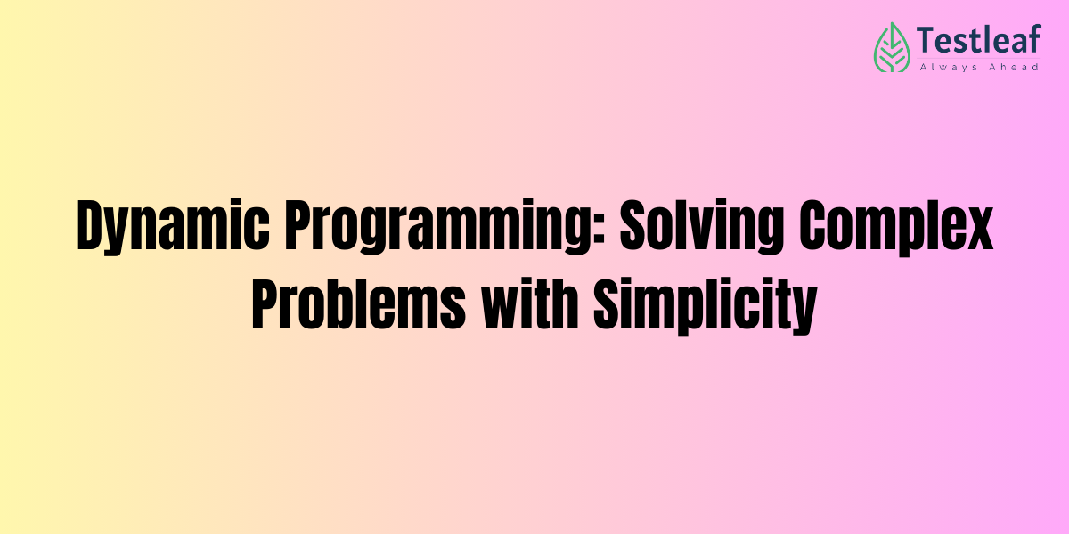 Dynamic Programming Solving Complex Problems with Simplicity