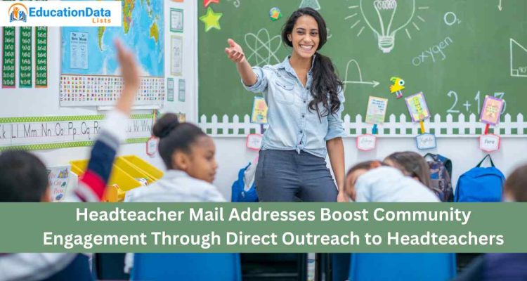 Headteacher Mail Addresses Boost Community Engagement Through Direct Outreach to Headteachers