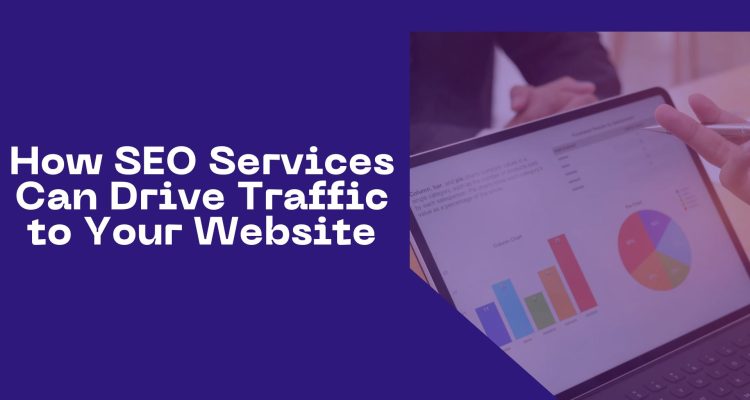 How SEO Services Can Drive Traffic to Your Website