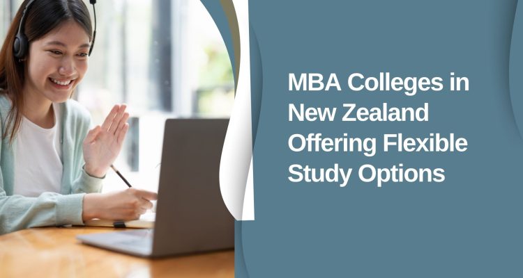 MBA Colleges in New Zealand Offering Flexible Study Options