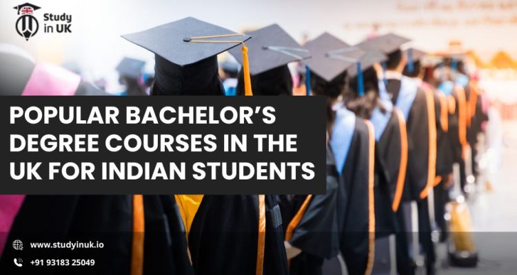 Popular Bachelor’s Degree Courses in the UK for Indian Students