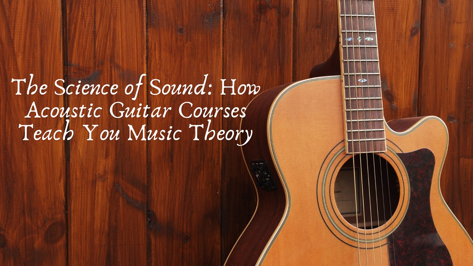 The Science of Sound How Acoustic Guitar Courses Teach You Music Theory