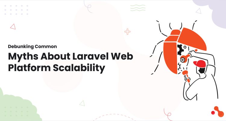 1-Debunking Common Myths About Laravel Web Platform Scalability