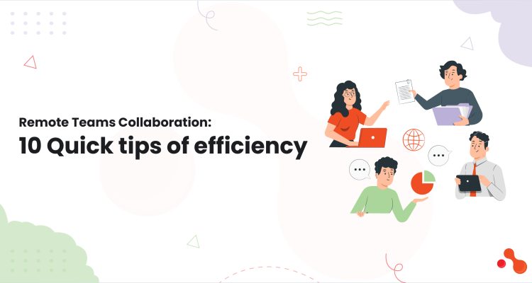 1-Remote Teams Collaboration 10 Quick tips of efficiency