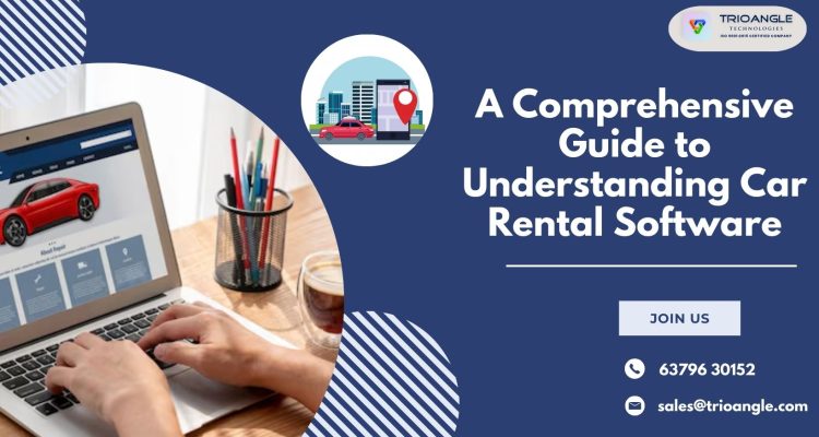 A Comprehensive Guide to Understanding Car Rental Software