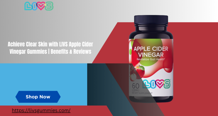 Achieve Clear Skin with LIVS Apple Cider Vinegar Gummies  Benefits & Reviews (2)