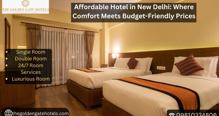 Affordable Hotel in New Delhi Where Comfort Meets Budget Friendly Prices