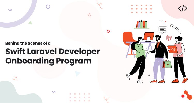 Behind the Scenes of a Swift Laravel Developer Onboarding Program