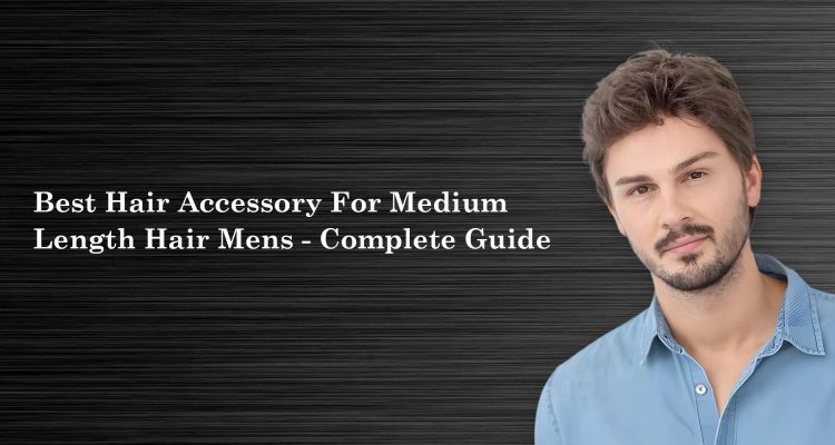 Best_Hair_Accessories_for_Medium-Length_Hair_Men