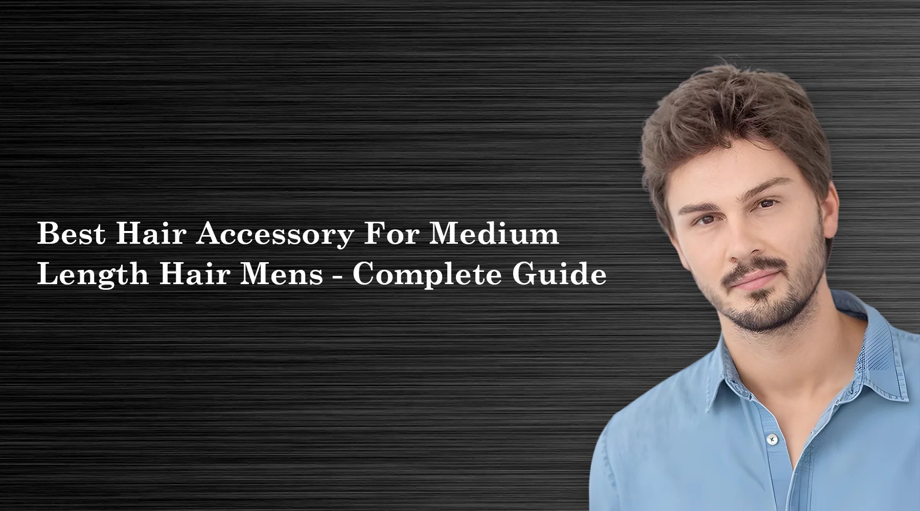 Best_Hair_Accessories_for_Medium-Length_Hair_Men