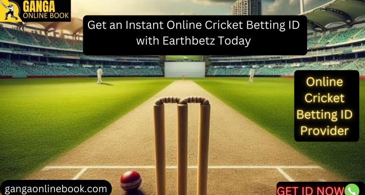 Get an Instant Online Cricket Betting ID with Earthbetz Today