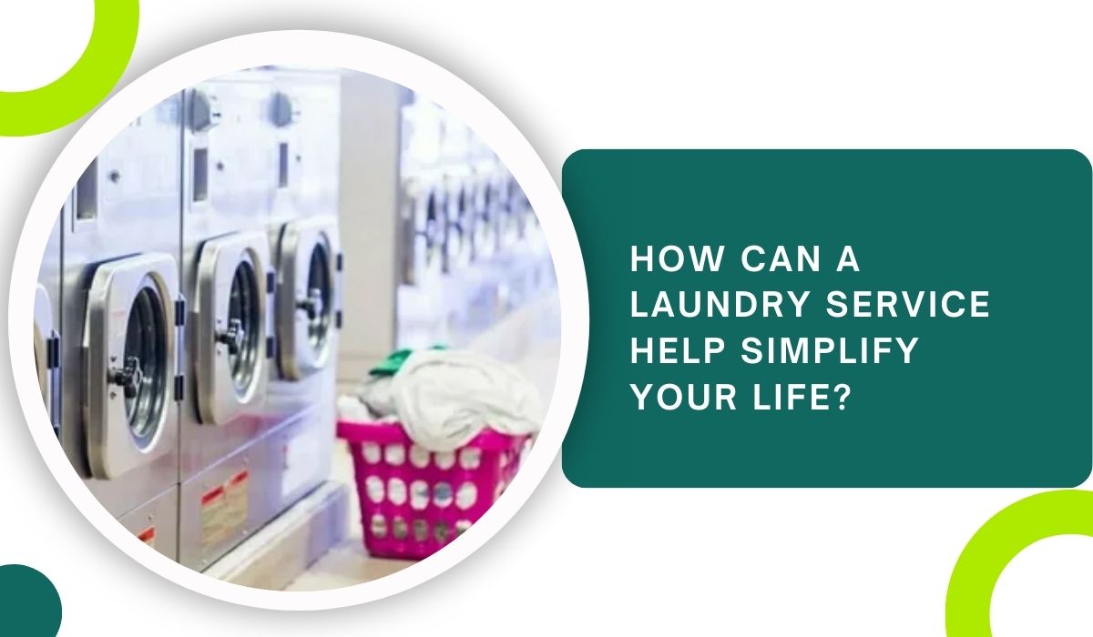 How Can a Laundry Service Help Simplify Your Life