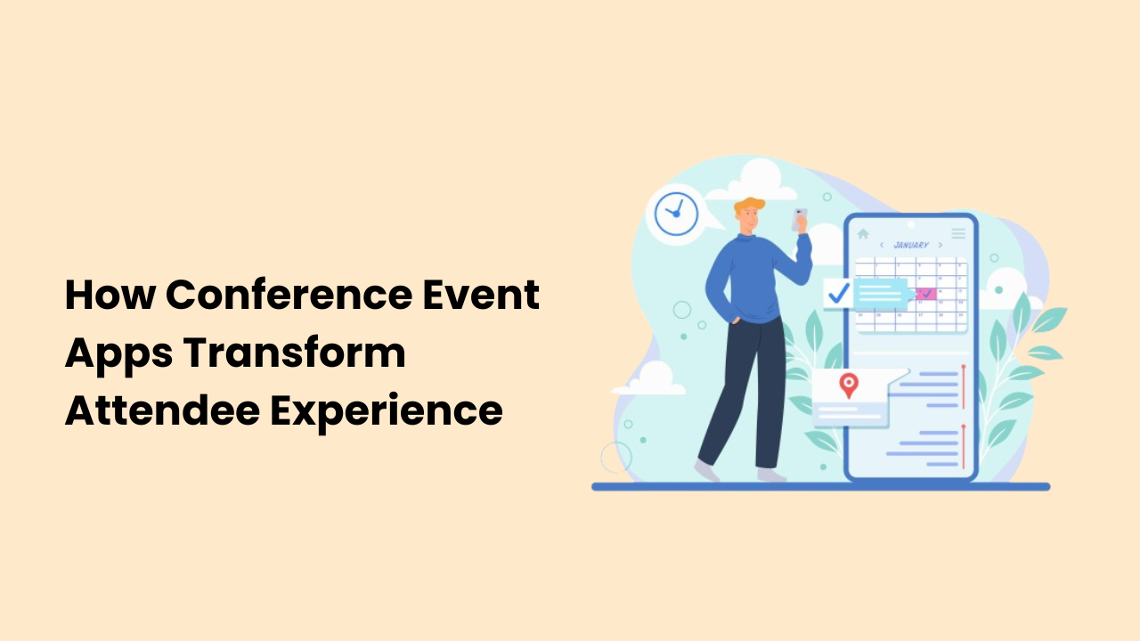 How Conference Event Apps Transform Attendee Experience