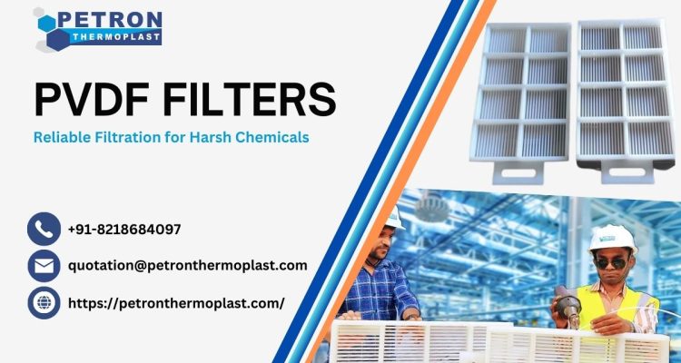 PVDF Filters - Reliable Filtration for Harsh Chemicals