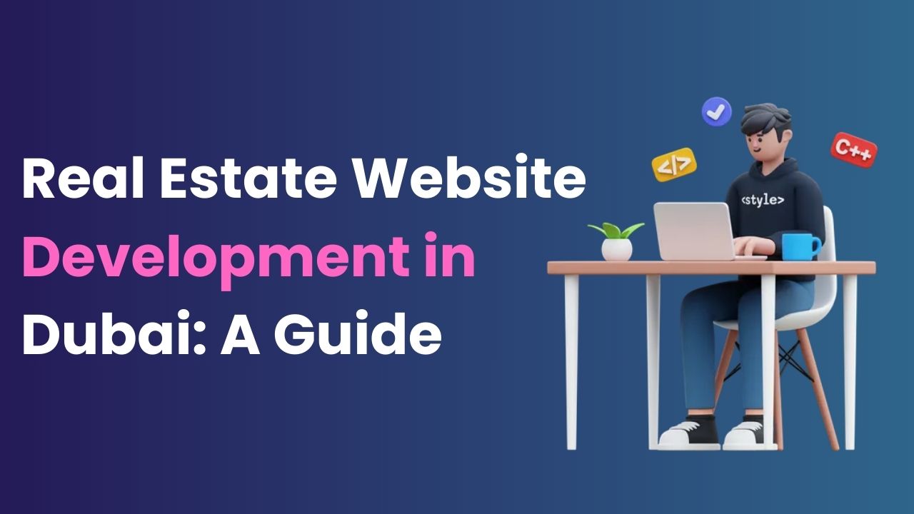 Real Estate Website Development in Dubai A Guide