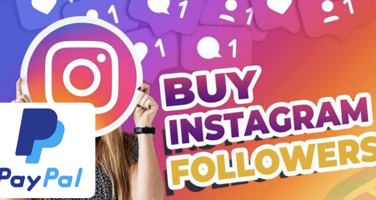 Buy Instagram followers with PayPal in 2025 - A simple guide