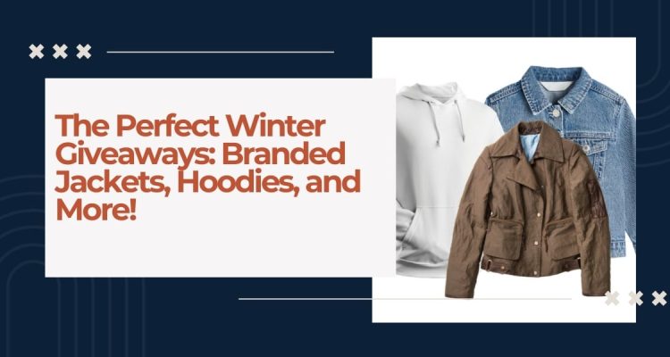 The-Perfect-Winter-Giveaways-Branded-Jackets-Hoodies-and-More-Featured-1