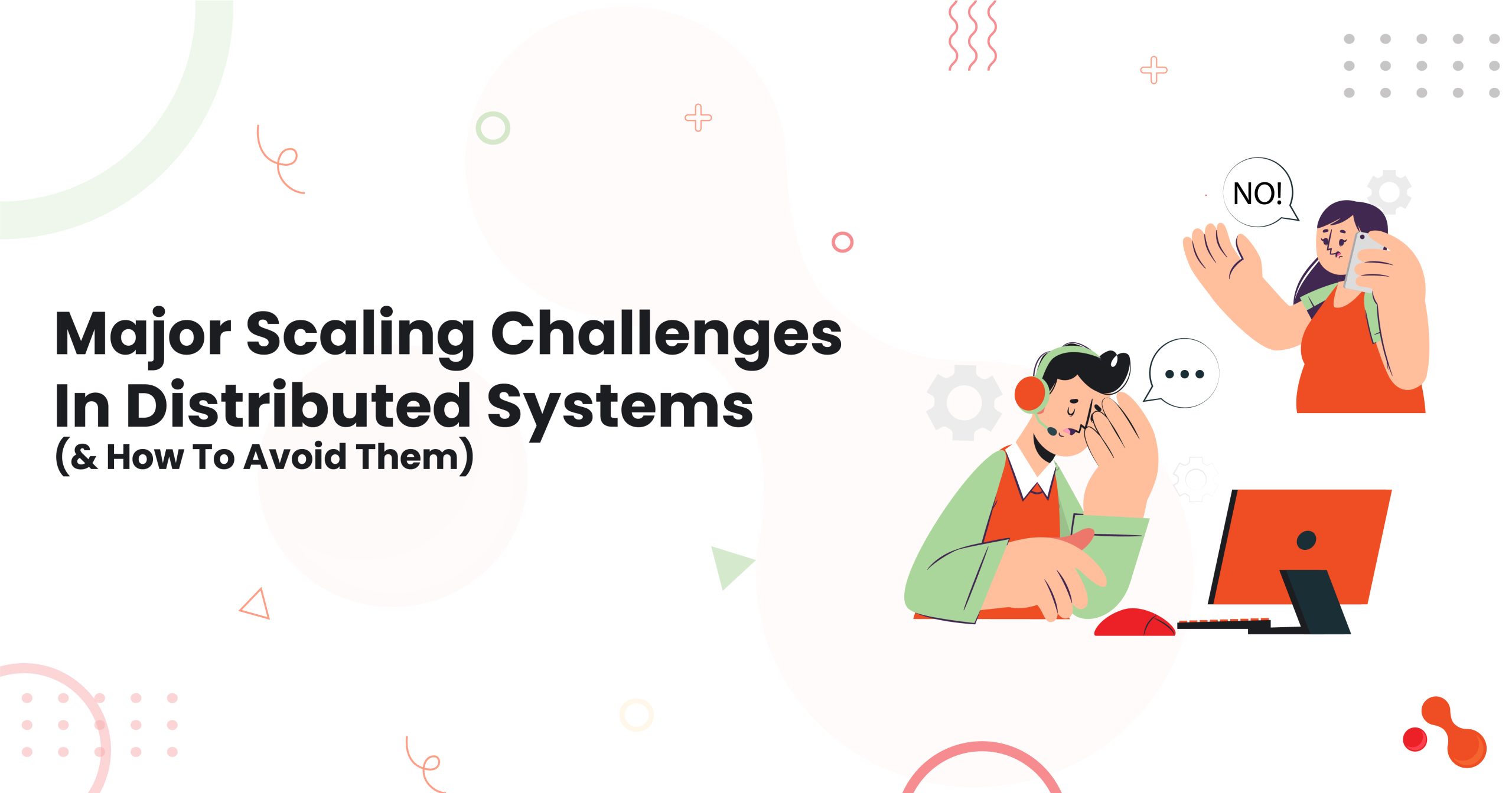 1-Major Scaling Challenges In Distributed Systems (& How To Avoid Them)