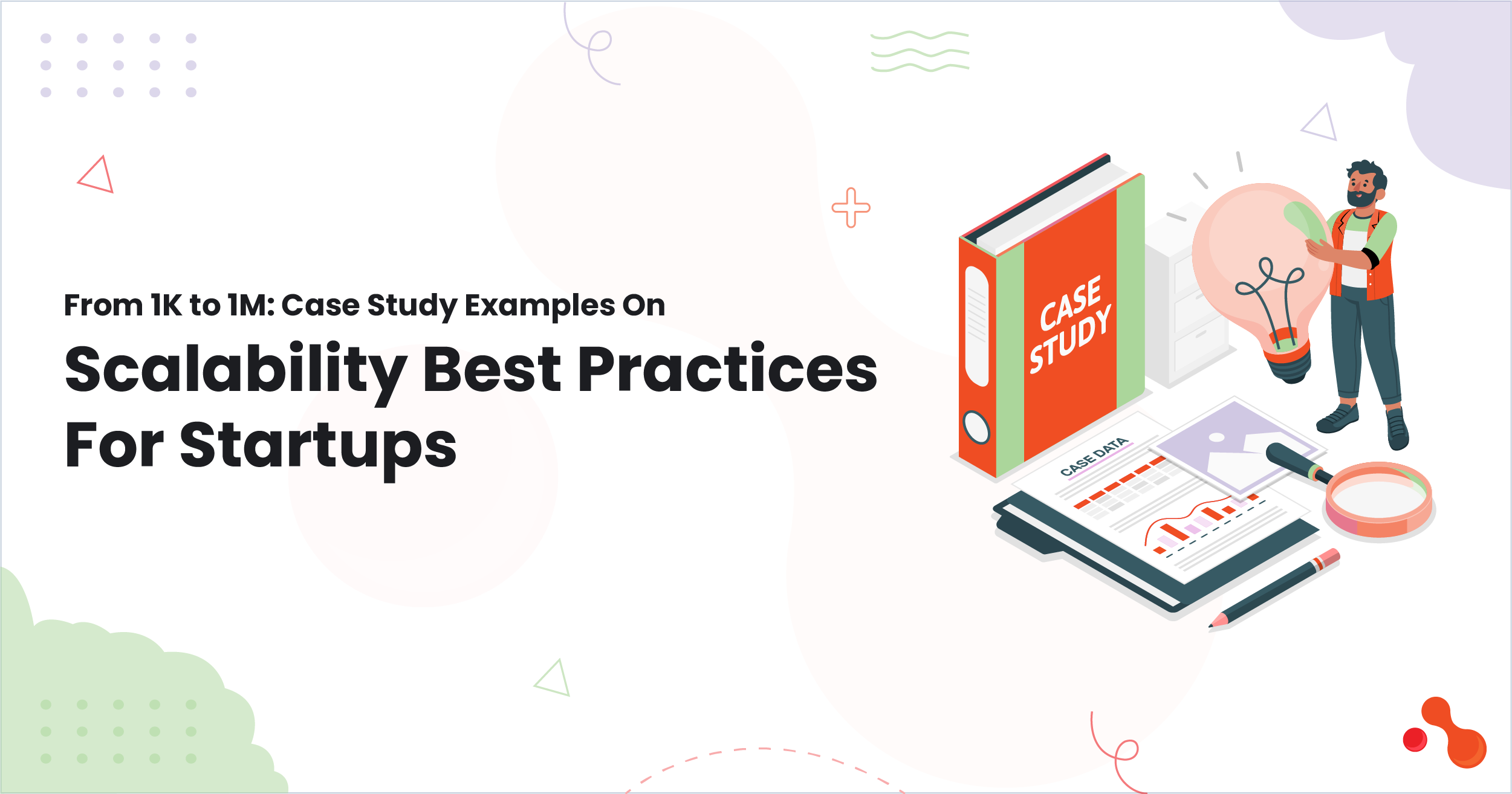 1.From 1K to 1M Case Study Examples On Scalability Best Practices For Startups