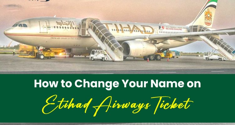 How to Change Your Name on an Etihad Airways Ticket