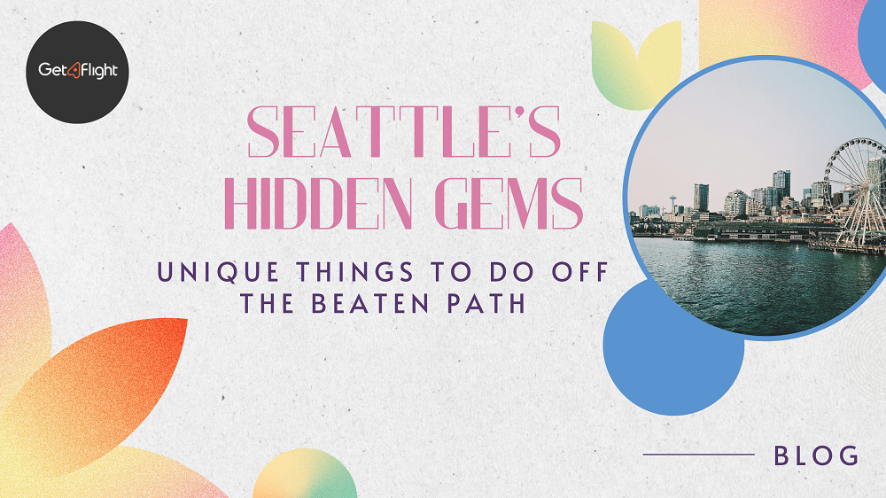 Seattle’s Hidden Gems Unique Things to Do Off the Beaten Path