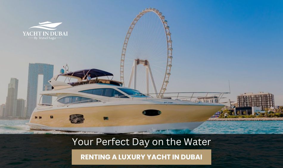 Your Perfect Day on the Water_ Renting a Luxury Yacht in Dubai (YID)