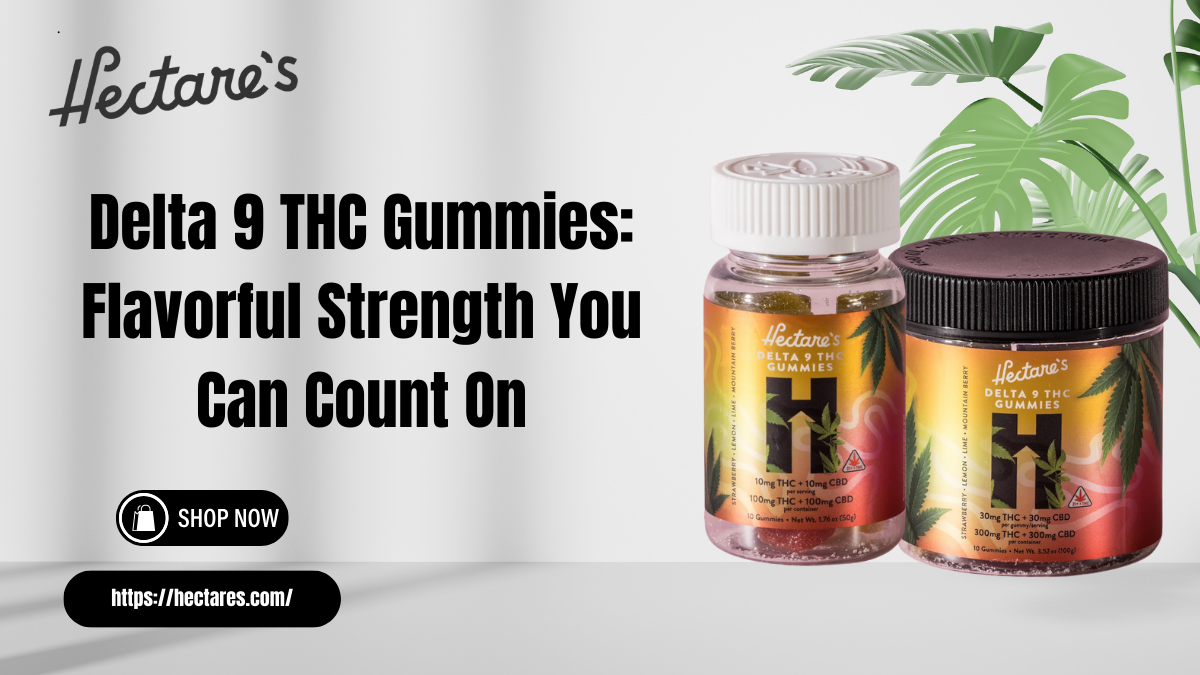 Delta 9 THC Gummies Flavorful Strength You Can Count On
