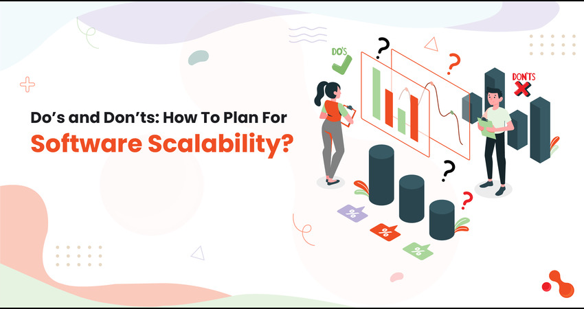 Do’s and Don’ts How To Plan For Software Scalability (1)