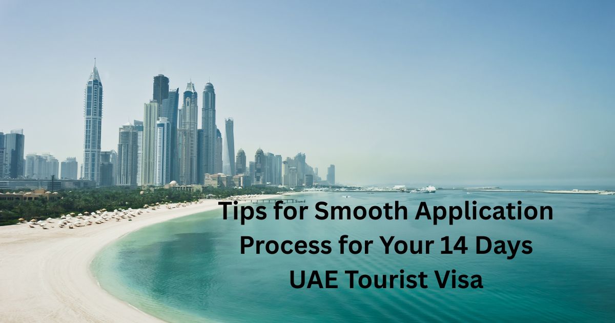 Tips for Smooth Application Process for Your 14 Days UAE Tourist Visa