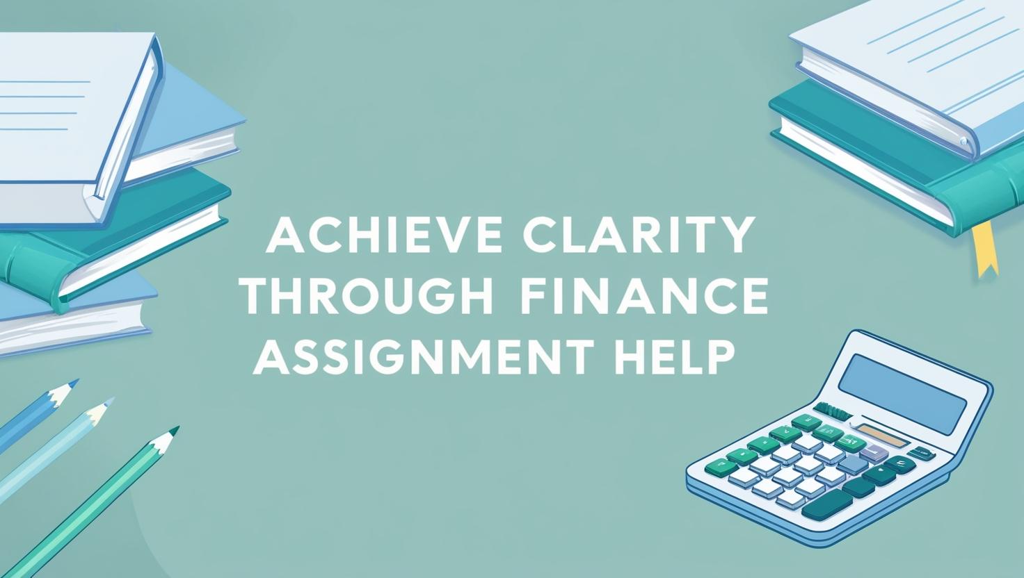 Achieve Clarity Through Finance Assignment Help