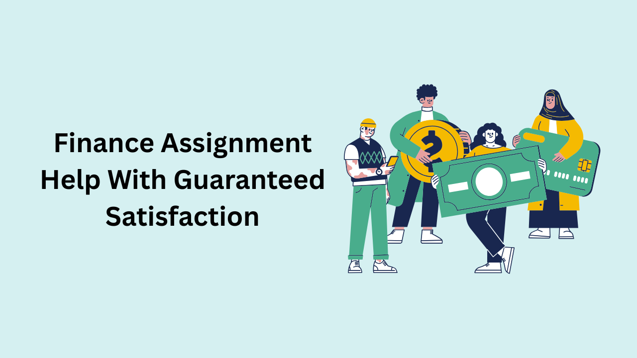 Finance Assignment Help With Guaranteed Satisfaction