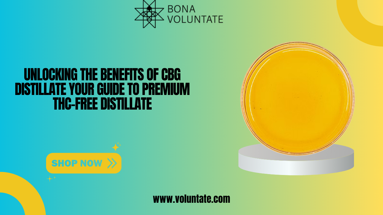 Unlocking the Benefits of CBG Distillate Your Guide to Premium THC-Free Distillate