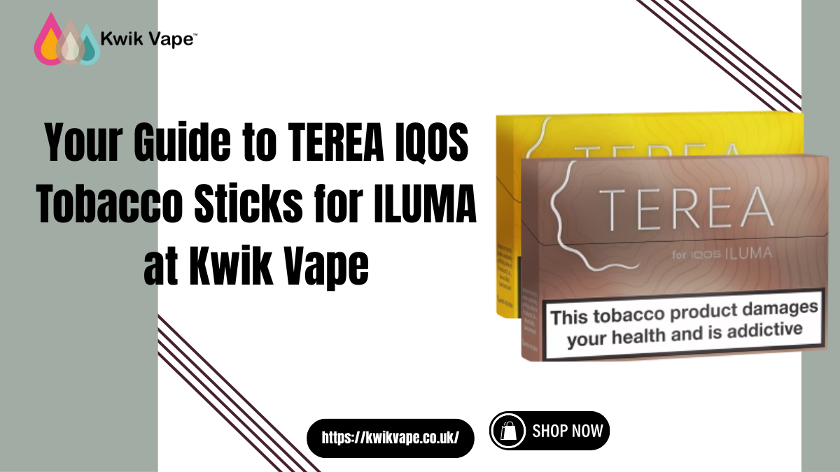 Your Guide to TEREA IQOS Tobacco Sticks for ILUMA at Kwik Vape