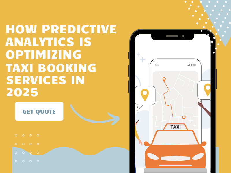 How Predictive Analytics is Optimizing Taxi Booking Services in 2025