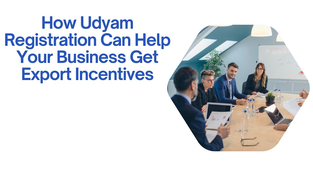 How Udyam Registration Can Help Your Business Get Export Incentives