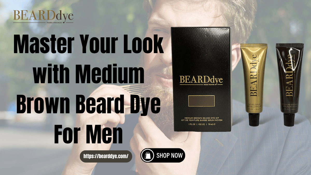 Master Your Look with Medium Brown Beard Dye For Men