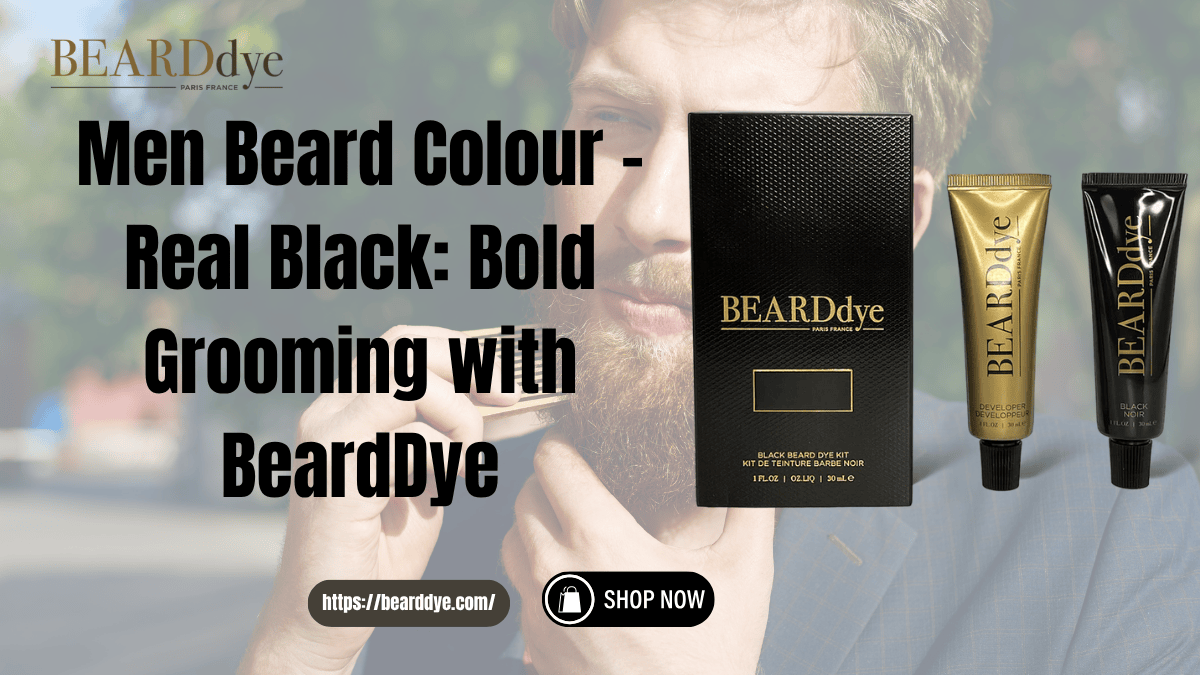Men Beard Colour – Real Black Bold Grooming with BeardDye