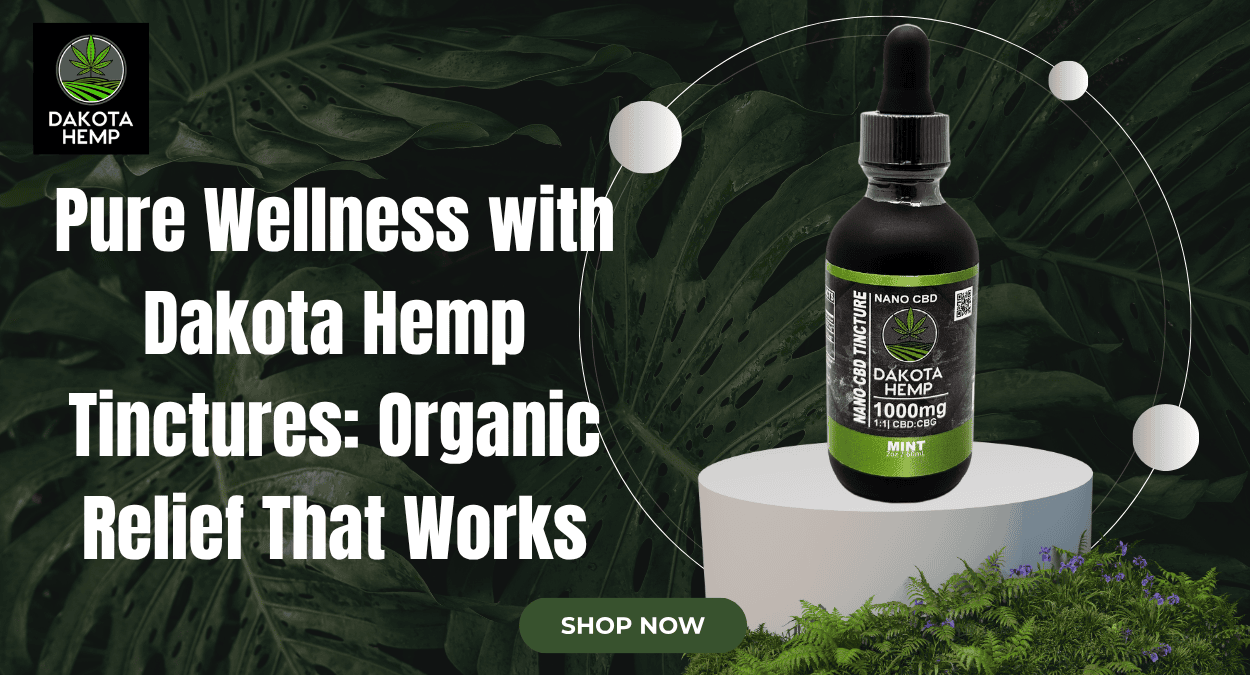 Pure Wellness with Dakota Hemp Tinctures Organic Relief That Works