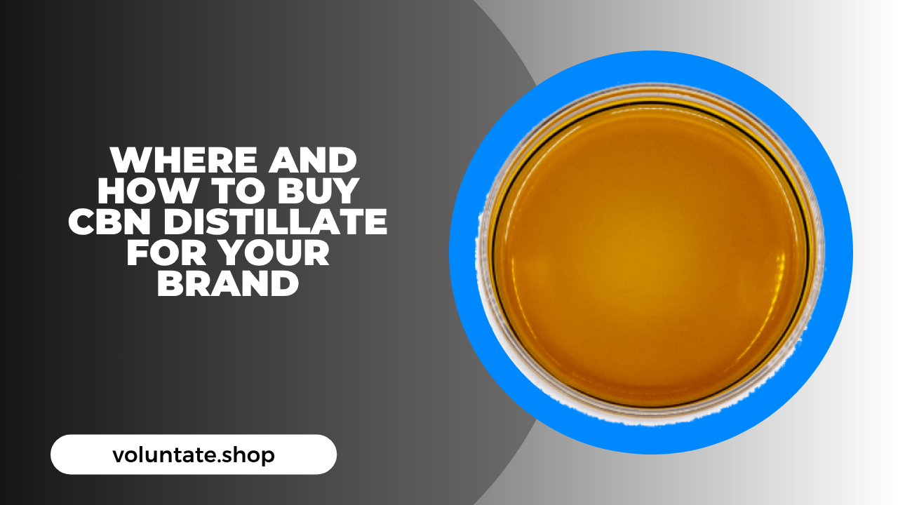 _Where and How to Buy CBN Distillate for Your Brand