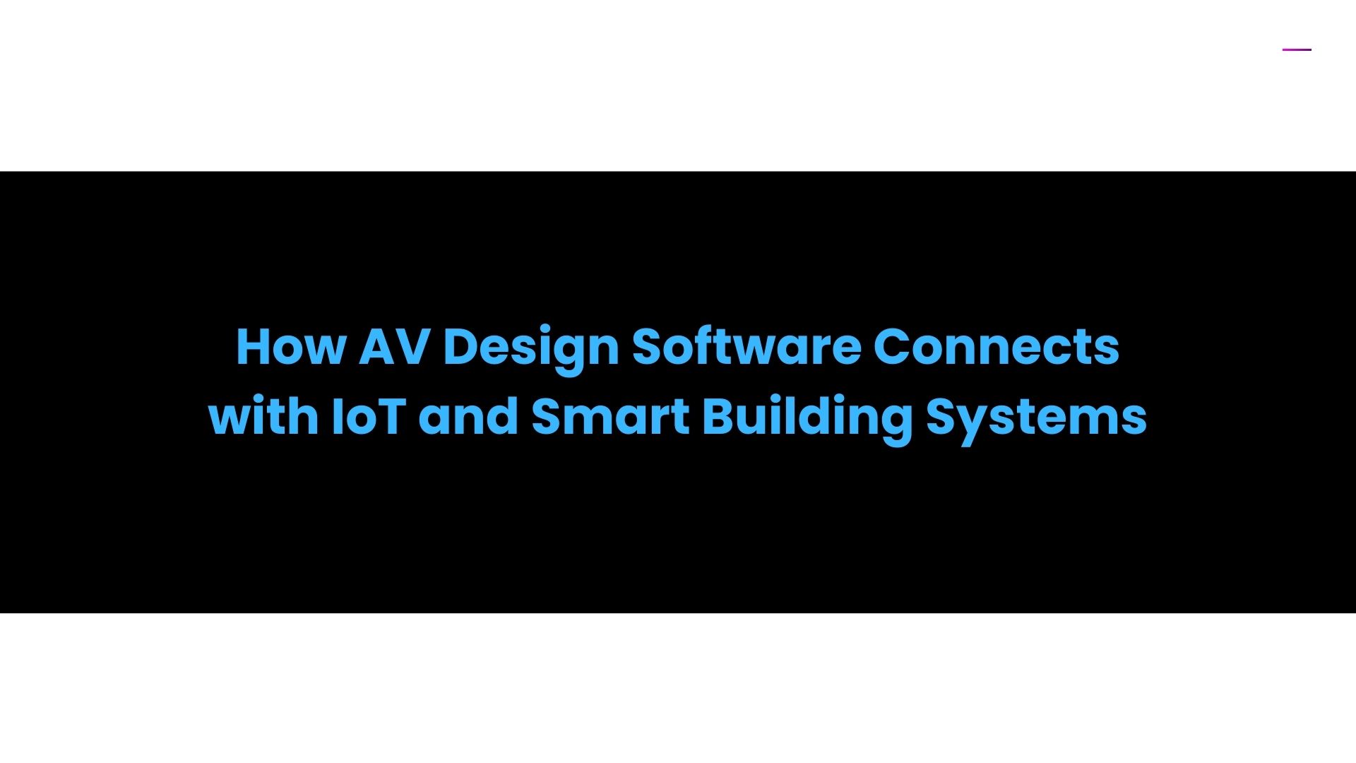 How AV Design Software Connects with IoT and Smart Building Systems