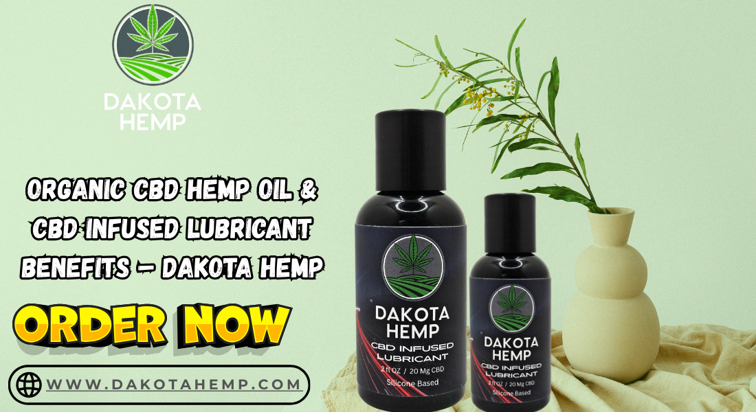 Organic CBD Hemp Oil & CBD Infused Lubricant Benefits – Dakota Hemp