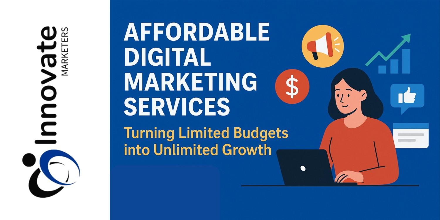 AffordableDigitalMarketingServicesTurningLimitedBudgetsintoUnlimitedGrowt
