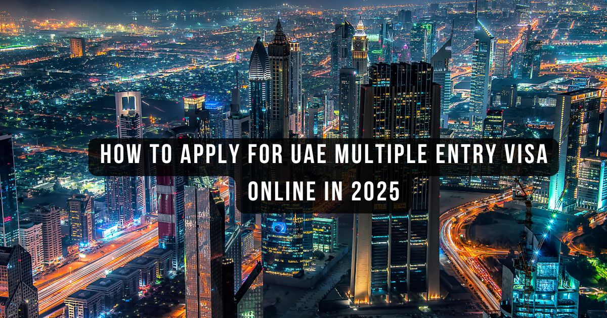 How to Apply for UAE Multiple Entry Visa Online in 2025
