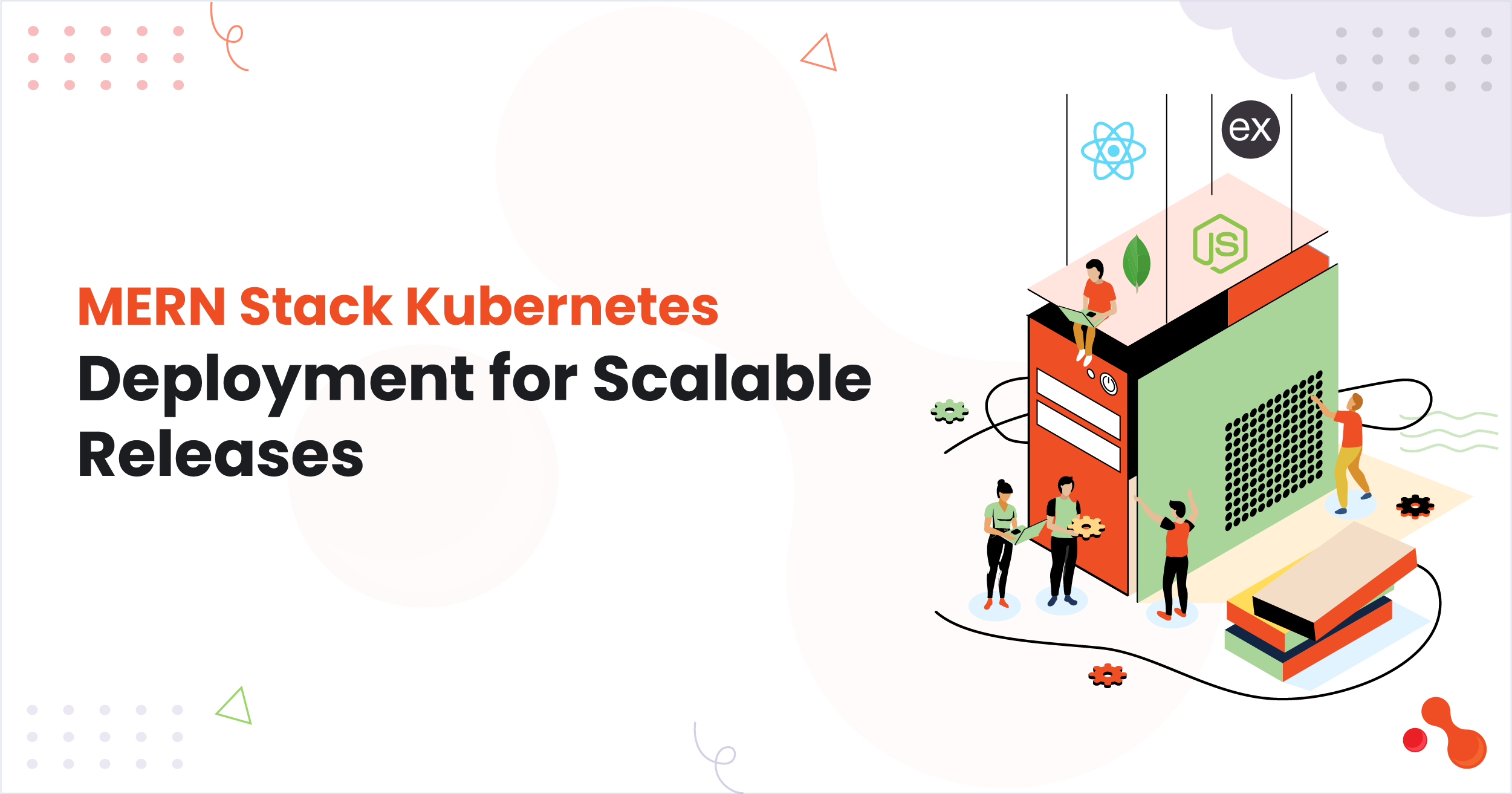 MERN Stack Kubernetes Deployment for Scalable Releases