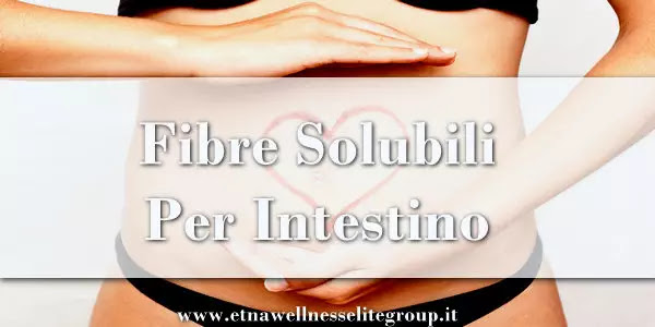 fibre-solubili-per-intestino